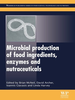 cover image of Microbial Production of Food Ingredients, Enzymes and Nutraceuticals